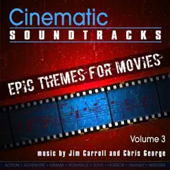Cinematic Soundtracks - Epic Themes For Movies, Vol. 3 - Jim Carroll Cinematic Soundtracks - Epic Themes For Movies, Vol. 3 - Jim Carroll