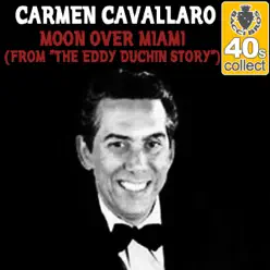 Moon Over Miami (From "the Eddy Duchin Story") (Remastered) - Single - Carmen Cavallaro Moon Over Miami (From "the Eddy Duchin Story") (Remastered) - Single - Carmen Cavallaro