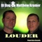 Louder - DJ Dag & Matthew Kramer lyrics