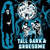 Tall, Dark & Gruesome