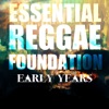 Essential Reggae Foundation: Early Years (Platinum Edition)