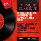 De Falla: Noches en los Jardines de España & El Amor Brujo (Mono Version) - Orquesta Sinfónica de Madrid, Jesus Arambarri & Alicia de Larrocha