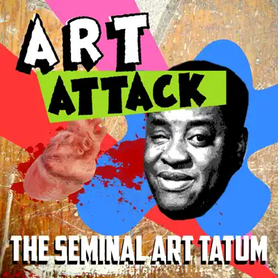 Art Attack - The Seminal Art Tatum - Art Tatum