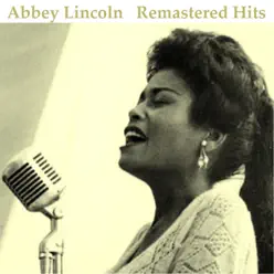 Remastered Hits (All Tracks Remastered 2014) - Abbey Lincoln