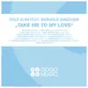 Stream & download Take Me to My Love (feat. Monique Bingham) [Remixes]