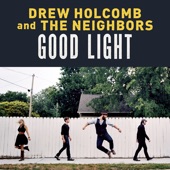 Drew Holcomb & the Neighbors - What Would I Do Without You