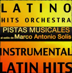 Pistas Musicales al estilo de Marco Antonio Solís (Instrumental Karaoke Tracks) by Latino Hits Orchestra album reviews, ratings, credits