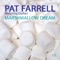 Marshmallow Dream - Pat Farrell & Dorian lyrics