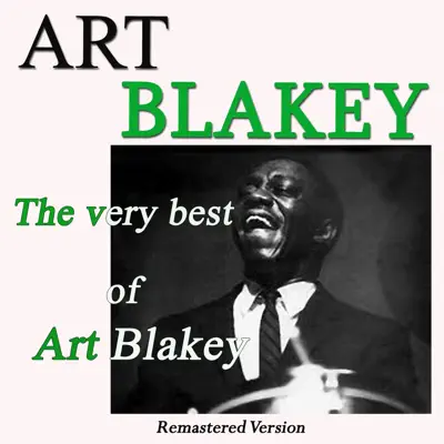 The Very Best of Art Blakey (Remastered Version) - Art Blakey The Very Best of Art Blakey (Remastered Version) - Art Blakey
