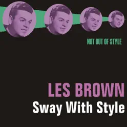 Sway With Style - Les Brown & His Orchestra Sway With Style - Les Brown & His Orchestra