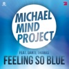 Michael Mind Project - Feeling So Blue (Radio Edit)