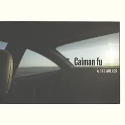 À des milles - Caïman Fu