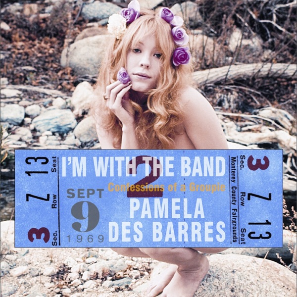 I'm with the Band: Confessions of a Groupie (Unabridged), Pamela De...