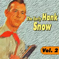 The Early Hank Snow, Vol. 2 - Hank Snow