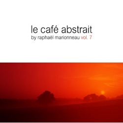 Raphaël Marionneau - Le Cafe Abstrait Vol. 7 (Continuous Mix L'été)