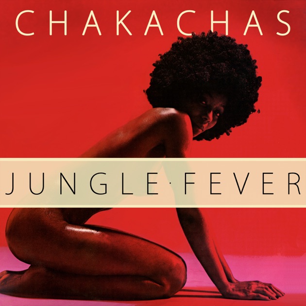 Jungle Fever By Chakachas On Itunes