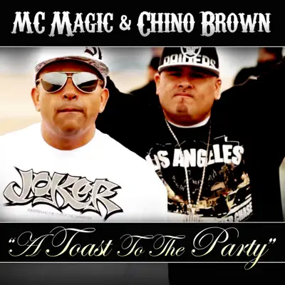 Toast to the Party (feat. Chino Brown, Fingazz & Jah Free) - Single - MC Magic