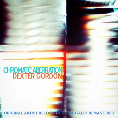 Chromatic Aberration (Remastered) - Dexter Gordon Chromatic Aberration (Remastered) - Dexter Gordon