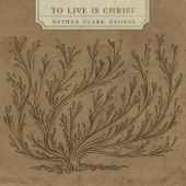 To Live Is Christ artwork