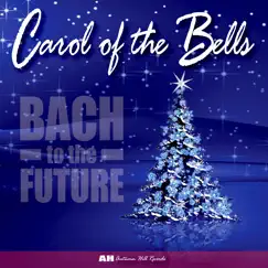 Carol of the Bells - Single by Bach to the Future album reviews, ratings, credits