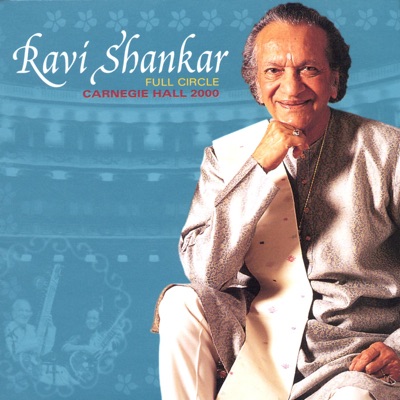 Full Circle: Carnegie Hall 2000 (Live) - Ravi Shankar