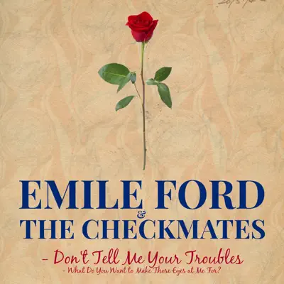 Don't Tell Me Your Troubles - Single - Emile Ford & the Checkmates Don't Tell Me Your Troubles - Single - Emile Ford & the Checkmates