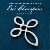 Christian Artists Series: Eric Champion, Vol. 3
