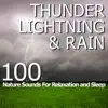 Stream & download Thunder, Lightning & Rain - 100 Nature Sounds for Relaxation and Sleep