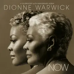 Now: A Celebratory 50th Anniversary Album (Bonus Commentary Version) - Dionne Warwick