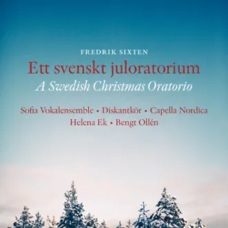 Ett svenskt juloratorium (A Swedish Christmas Oratorio) by Stockholms Musikgymnasium Treble Choir, Bengt Ollen, Sofia Vokalensemble & Capella Nordica album reviews, ratings, credits