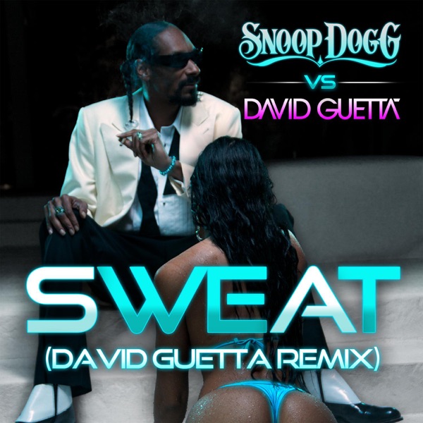 Sweat / Wet (Snoop Dogg vs. David Guetta) - Single - Snoop Dogg & David Guetta