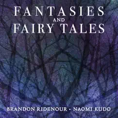 Fantasies and Fairy Tales by Brandon Ridenour & Naomi Kudo album reviews, ratings, credits