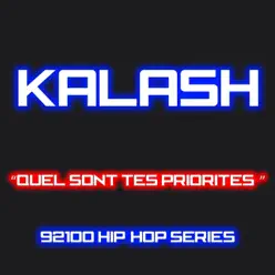 Quel sont tes priorités? (92100 hip-hop series) - Single - Kalash Quel sont tes priorités? (92100 hip-hop series) - Single - Kalash