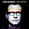 Biagio Antonacci - L'amore comporta