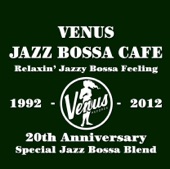 Venus Jazz Bossa Cafe〜Relaxin' Jazzy Bossa Feeling artwork