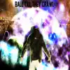 Ball Till They Crawl - Single album lyrics, reviews, download