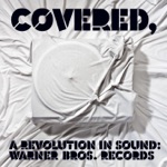 Covered, a Revolution In Sound: Warner Bros. Records