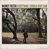 Everything I Should Have Said - Radney Foster
