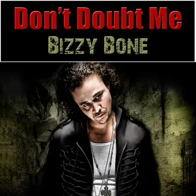 Don't Doubt Me - Bizzy Bone