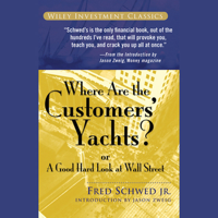 Fred Schwed Jr. & Peter Arno - Where Are the Customers' Yachts?: or a Good Hard Look at Wall Street (Unabridged) artwork