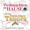 Weihnachten zu Hause: Mit den Three More Tenors album lyrics, reviews, download