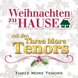 Weihnachten zu Hause: Mit den Three More Tenors by Three More Tenors album reviews, ratings, credits