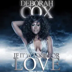 If It Wasn't for Love - Deborah Cox