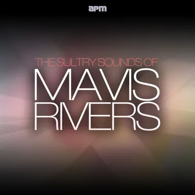 The Sultry Sounds of Mavis Rivers - Mavis Rivers The Sultry Sounds of Mavis Rivers - Mavis Rivers
