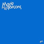 Marie et les Garçons - Rien à dire