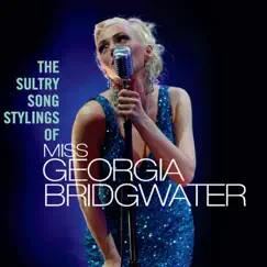 The Sultry Song Stylings Of... by Miss Georgia Bridgwater album reviews, ratings, credits