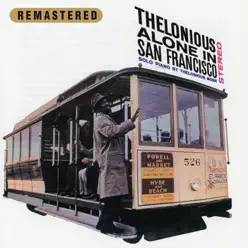 Thelonious Alone in San Francisco (Remastered) - Thelonious Monk