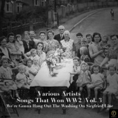 101 Songs That Won WW2, Vol. 3: We're Gonna Hang Out the Washing On Siegfried Line artwork