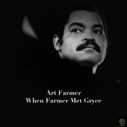 Art Farmer, When Farmer Met Gryce - Art Farmer Art Farmer, When Farmer Met Gryce - Art Farmer