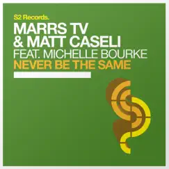 Never Be the Same (feat. Michelle Bourke) - Single by Marrs TV & Matt Caseli album reviews, ratings, credits